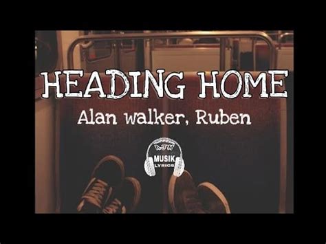 Alan Walker Heading Home Lyrics Feat Ruben YouTube