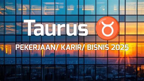 TAURUS Detail Pekerjaan Karir Dan Bisnismu Di 2025 Pesan Semesta