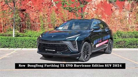 New Dongfeng Forthing T5 EVO Hurricane Edition SUV 2024 Video Dailymotion