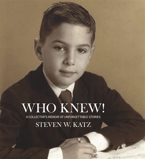 Who Knew!: A Collector's Memoir of Unforgettable Stories: Steven W