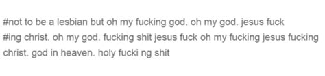 Not To Be A Lesbian But Oh My Fucking God Oh My God Jesus Fuck Ing Christ Oh My God