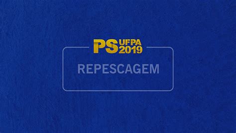 UFPA Divulga Primeira Lista De Repescagem Do PS 2019