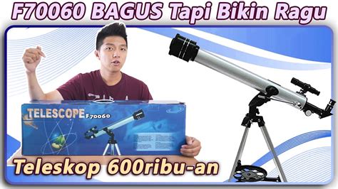 F70060 TELESCOPE - TELESKOP BULAN 600RIBU-an | Unboxing & Review - YouTube