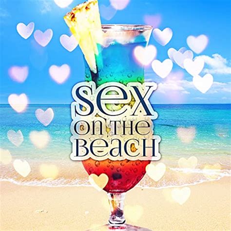 Amazon Sex On The Beach Summertime Beach Party Electronic Music Cool Summer Drinks