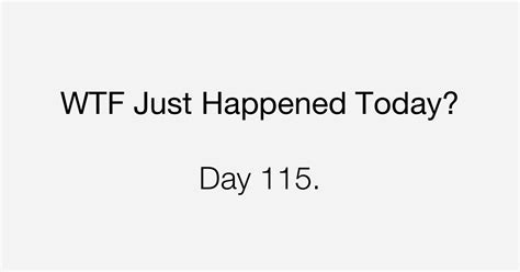 Day Very Concerning What The Fuck Just Happened Today