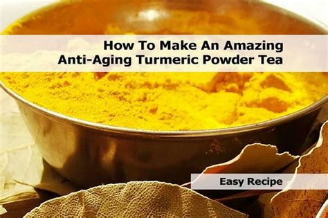 How To Make An Amazing Anti Aging Turmeric Powder Tea