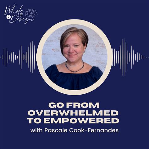 Whole by Design | Ep 9 Go From Overwhelmed to Empowered with Pascale