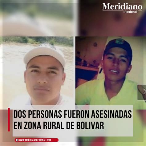 Dos Personas Fueron Asesinadas En Zona Rural De Bolívar Meridiano Regional