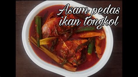 Resepi Asam Pedas Ikan Tongkol Terlajak Sedap Youtube