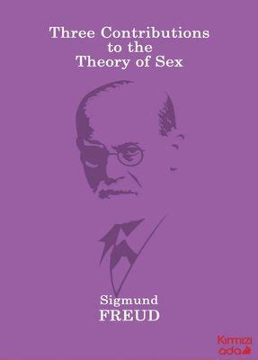 Three Contributions to the Theory of Sex Sigmund Freud Fiyat Satın Al D R