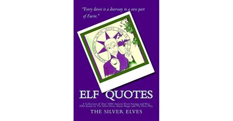 Elf Quotes A Collection Of Over 1000 Ancient Elven Sayings And Wise