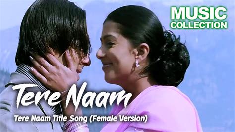 Tere Naam Title Song Female Version Youtube