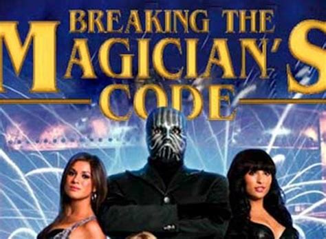 Breaking the Magicians Code: Magics Biggest Secrets Finally Revealed
