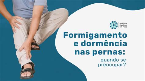Formigamento E Dormencia Nas Pernas