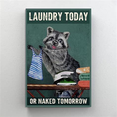 Trinx Laundry Today Or Naked Tomorrow Raccoon Lover 1 Laundry Today