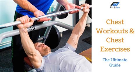 Chest Workouts & Chest Exercises For Men: The Ultimate Guide