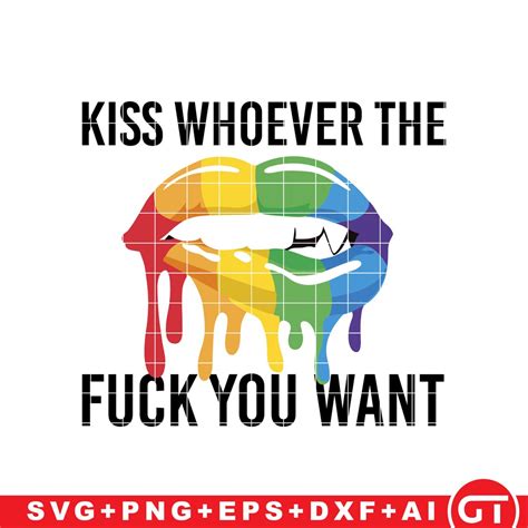 Kiss Whoever The Fuck You Want Svg Lgbt Rainbow Pride Flag Svg Cut File Lgbtq Month Pride Svg