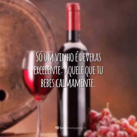 Frases De Vinho Para Quem N O Abre M O De Uma Boa Ta A