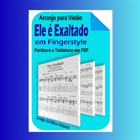 ELE É EXALTADO em Violão Fingerstyle Partitura e Tablatura Ed