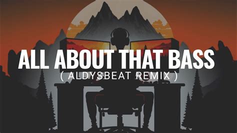 DISKO TANAH ALL ABOUT THAT BASS AldySBeat Remix BMR STYLE