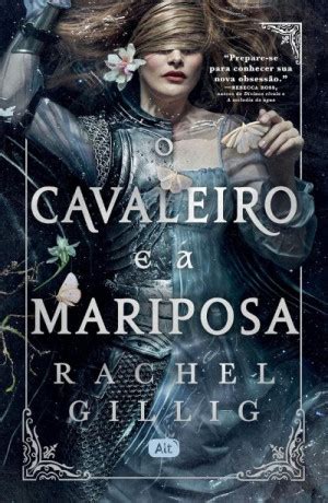 O Cavaleiro E A Mariposa - O cavaleiro e a mariposa - Rachel Gillig