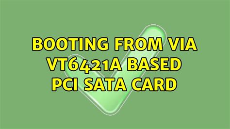 Booting From VIA VT6421A Based PCI SATA Card (3 Solutions!!) - YouTube