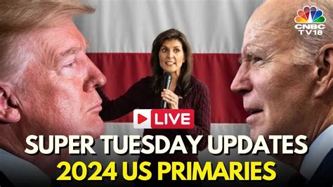 Live Super Tuesday 2024 Us Primary Elections Joe Biden Vs Donald Trump Nikki Haley