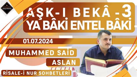 Aşk ı Bekâ Ya Bâki Entel Bâki 3 Risale i Nur Sohbetleri 01 07