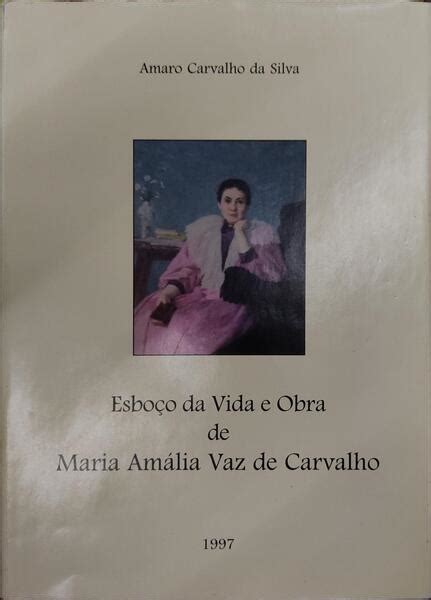 Esbo O Da Vida E Obra De Maria Am Lia Vaz De Carvalho Von Carvalho Da