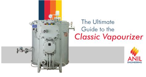 The Ultimate Guide To The Classic Vaporizer Anil Engineering