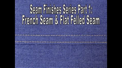 Seam Finishes Series Part French Seam And Flat Felled Seam Youtube