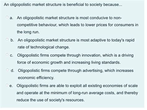 Solved An Oligopolistic Market Structure Is Beneficial To Chegg