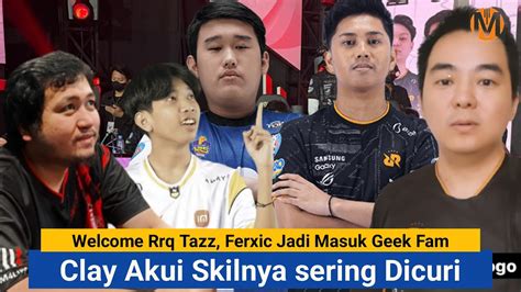 Welcome Rrq Tazz Ferxic Gabung Geek Fam Clay Akui Sering Kehilangan