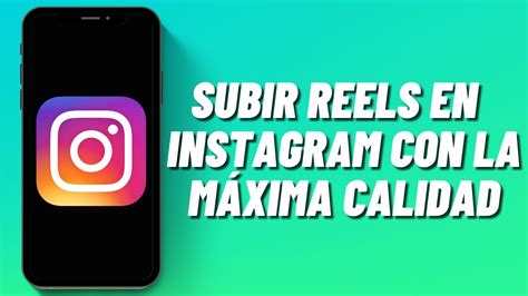 Cómo subir Reels en Instagram con la máxima calidad YouTube