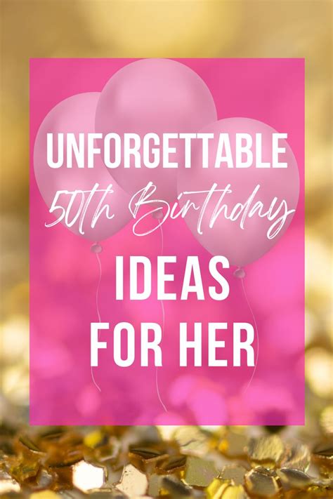 Unforgettable 50th Birthday Ideas For Her That Wont Break The Bank In