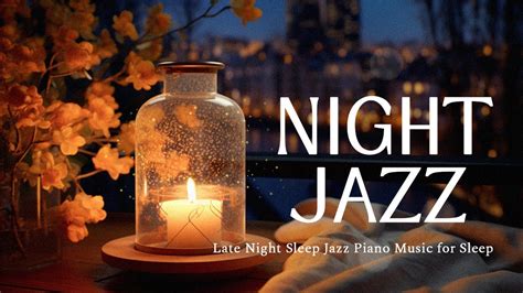 Calm Late Night Sleep Jazz Piano Music Tender Jazz Music With