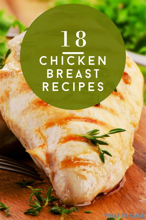 What to Cook with Chicken Breast: 18 Delicious Recipes