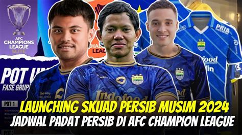 Mewahpersib Launching Skuadjadwal Padat Afc Champion League Liga