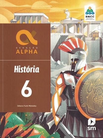 Livro De História 6º Ano - GERACAO ALPHA - HISTORIA - 6º ANO - 3ª ED. 2019 - BNCC - - Livros ...