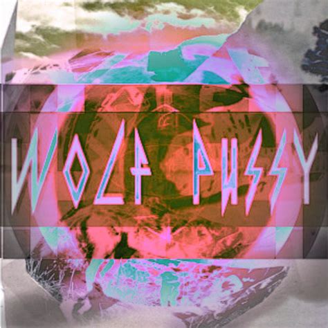 Stream Wolf Pussy Music Listen To Songs Albums Playlists For Free