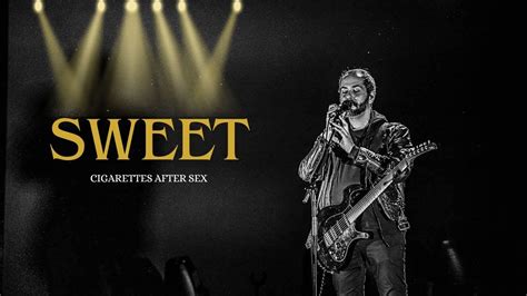 CIGARETTES AFTER SEX SWEET LIVE YouTube
