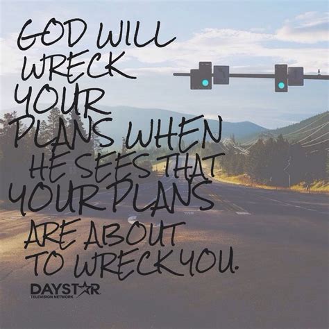 God Will Wreck Your Plans When He Sees That Your Plans Are About To