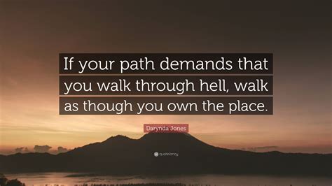 Darynda Jones Quote: “If your path demands that you walk through hell ...