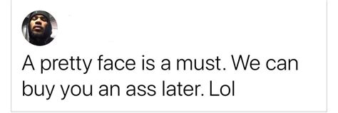 Shawty Got No Ass None Right Now Thats For Later R BlackPeopleTwitter Black Twitter