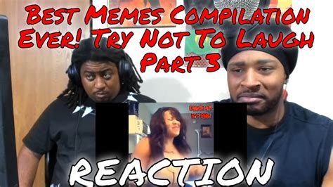 Try Not To Laugh Best Meme Compilation Ever Part Reaction