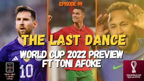 Messi S Last Dance World Cup Preview Ft Toni Afoke Friday