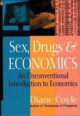 Sex Drugs And Economics Amazon Co Uk Coyle Diane Books