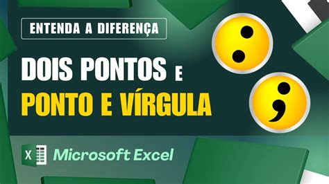 Ponto E Virgula No Excel - Excel: Quando Usar Ponto e Vírgula (;) ou Dois Pontos (:) nas Fórmulas ...