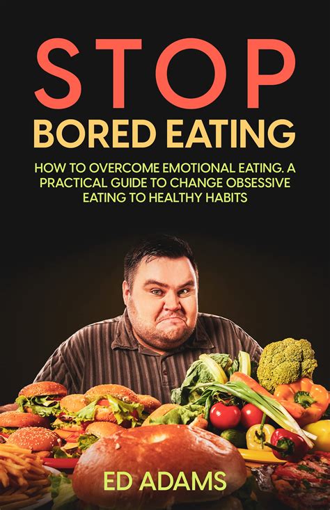 Stop Bored Eating How To Overcome Emotional Eating A Practical Guide