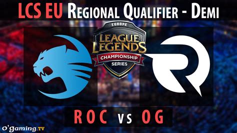 Roccat Vs Origen Lcs Eu Regional Qualifier Demi Roc Vs Og